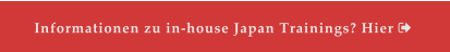 Informationen zu in-house Japan Trainings? Hier 